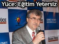 Yüce: Eğitim Yetersiz